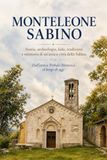 Monteleone Sabino - Storia, archeologia, fede, tradizioni e memoria di un'antica città della Sabina: Dall'antica Trebula Mutuesca al borgo di oggi