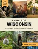 Animals of Wisconsin: Learn All About Badger State Wildlife in a Fun Fact Picture Book for Kids and Adults