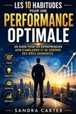 Les 10 habitudes pour une performance optimale: Un guide pour les entrepreneurs afin d'améliorer et de générer des idées gagnantes