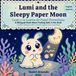 Lumi The Gentle Good Night- Lumi and the Sleepy Paper Moon