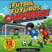 Fútbol para futuros campeones!: La guía completa para aprender a jugar al fútbol paso a paso: reglas, técnicas, ejercicios, trabajo en equipo y confianza para niños principiantes