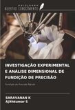 INVESTIGAÇÃO Ediciones Nuestro Conocimiento INVESTIGAÇÃO EXPERIMENTAL E ANÁLISE DIMENSIONAL DE FUNDIÇÃO DE PRECISÃO Paperback