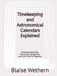 Timekeeping and Astronomical Calendars Explained: Understanding How Astronomy, Navigation, and Civil Time Fit Together