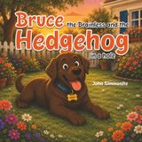 Bruce the Brainless and the Hedgehog in a hole