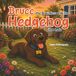 Bruce the Brainless and the Hedgehog in a hole