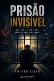 Prisão Libri GmbH Prisão Invisível: Desejos, Vícios e a Batalha pela Liberdade