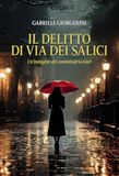 Il delitto di via dei Salici. Un'indagine del commissario Gori