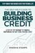 The Self-Help Guide to Building Business Credit: A Step-by-Step Roadmap to Financial Independence Without Using Personal Credit