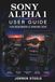 SONY ALPHA 1 User Guide for Beginners & Seniors 2026