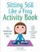 Sitting Shambhala Publications Inc Sitting Still Like a Frog Activity Book