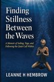 Finding Stillness Between the Waves: A Memoir of Sailing, Yoga and Following the Quiet Call Within