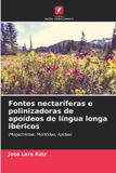 Fontes Edicoes Nosso Conhecimento Fontes nectaríferas e polinizadoras de apoídeos de língua longa ibéricos