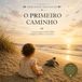 O primeiro caminho: Uma pequena historia sobre coragem, instinto e recomeços