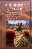 The Desert Beneath: The Science of Cactus Soil