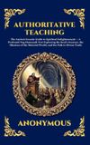 Authoritative The Library of Alexandria Authoritative Teaching: The Ancient Gnostic Guide to Spiritual Enlightenment - A Profound Nag Hammadi Text Exploring the Soul's Journey, the Illusions Hardcover