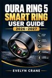 OURA RING 5 SMART RING USER GUIDE 2026–2027