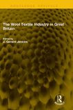 The Routledge Revivals-The Wool Textile Industry in Great Britain Hardcover