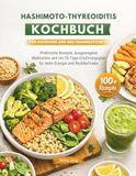 HASHIMOTO-THYREOIDITIS KOCHBUCH FÜR ANFÄNGER UND NEU DIAGNOSTIZIERTE