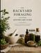 THE BACKYARD FORAGING AND HOME APOTHECARY GUIDE