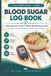 Blood Sugar Log Book: Large Print 2-Year Daily Diabetes Record Book with Before & After Meals, Insulin, Carbs & Notes: 104-Week Blood Glucose ... Seniors, Men, and Women (Portable 6x9)