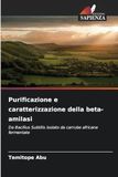 Purificazione e caratterizzazione della beta-amilasi: Da Bacillus Subtilis isolato da carrube africane fermentate