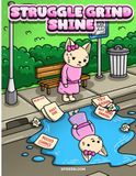 Struggle Grind Shine: From Nothing to Something