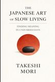 The Japanese Art of Slow Living: A Quieter Way to Be Alive