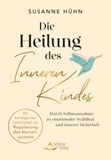Die Schirner Verlag Die Heilung des Inneren Kindes - mit einem Vorwort von Stefanie Stahl