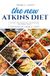 The New Atkins Diet::: Easier to Follow Diet That Replaces “Paleo, Keto, and Mediterranean Diet” [Achieve Your Weight Goal, and Maximize Your Energy Levels.]