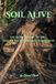Soil Alive: The Secret Story of Soil, and of the Plants That Grow in It