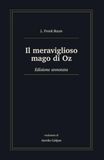 Il meraviglioso mago di Oz: Edizione annotata