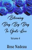 Blooming Day By Day In God's Love - Volume 4