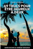 69 trucs pour être heureux à deux: Guide pratique