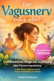 Der Vagusnerv einfach erklärt: Ganzheitliche Wege zur Stärkung des Nervensystems – mehr Ruhe, Balance und innere Stabilität im Alltag