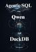 Agentic SQL with Qwen and DuckDB: Build Intelligent Data Agents That Turn Natural Language Into Trusted SQL, Analyze Your Data Locally, and Automate Complex Analytics