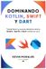 Dominando Independently Published Dominando Kotlin, Swift y Dart Paperback