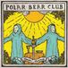 Death Polar Bear Club - Death Chorus
