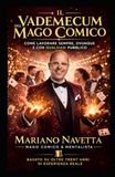 Il Vademecum del Mago comico: Come lavorare sempre, Ovunque e con qualsiasi Pubblico.