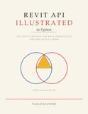 The Revit API Illustrated in Python: The visual method for BIM coordination and MEP applications