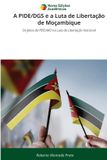 A OmniScriptum SRL A PIDE/DGS e a Luta de Libertação de Moçambique: Os feitos da FRELIMO na Luta de Libertação Nacional