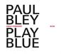 Outhere Paul Bley - Play Blue (Oslo Concert) (CD)