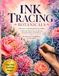 Ink Tracing Botanicals: A Reverse Coloring Book for Adults