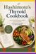 Hashimoto's Thyroid Cookbook