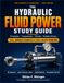The Hydraulic Fluid Power Study Guide: Principles, Components, Circuits, and Problem Solving for Students and Technicians