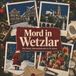 Mord tiptop Mord in Wetzlar: Der Krimi-Adventskalender in 24 Akten