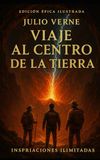 Viaje al Centro de la Tierra: Edición Épica Ilustrada