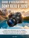 GUIDE SONY GUIDE D'UTILISATION DU SONY RX10 V 2026: Guide pour debutants sur Les reglages, l'autofocus, le zoom 24-600mm, la photo, la video et la prise de Vue au quotidien.