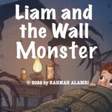 Liam and the Wall Monster A Bedtime Story about Overcoming Fears through Shadow Theater.