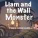 Liam and the Wall Monster A Bedtime Story about Overcoming Fears through Shadow Theater.