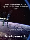 Modifying the International Space Station for its Journeys to Mars: Labyrinth of the Night